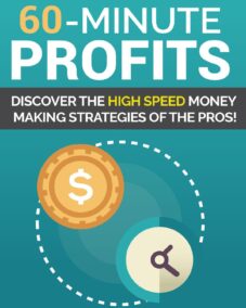 60 Minute Profits - Discover the High Speed Money Making Strategies of the Pros