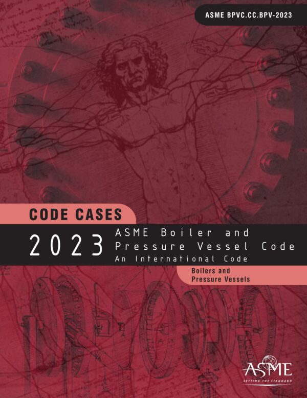 ASME BPVC Code Cases: Boilers and Pressure Vessels, 2023