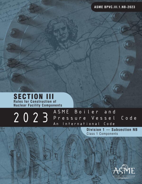 ASME BPVC Section III, Division 1, Subsection NB: Rules for Class 1 Nuclear Facility Components, 2023