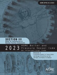 ASME BPVC Section III, Division 3: Containment Systems for Transportation and Storage of Spent Nuclear Fuel and High-Level Radioactive Material, 2023