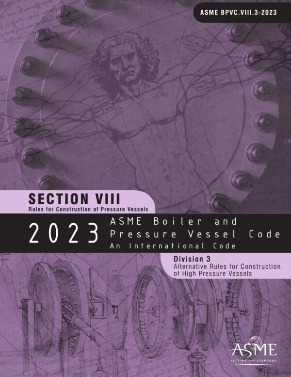 ASME BPVC Section VIII, Division 3: Alternative Rules for High Pressure Vessels, 2023