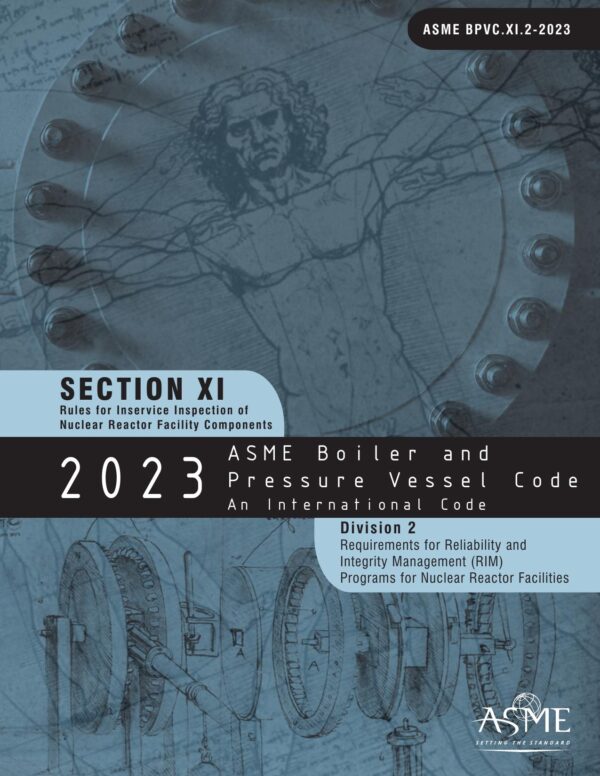 ASME BPVC Section XI, Division 2: Reliability and Integrity Management (RIM) Programs for Nuclear Reactor Facilities, 2023