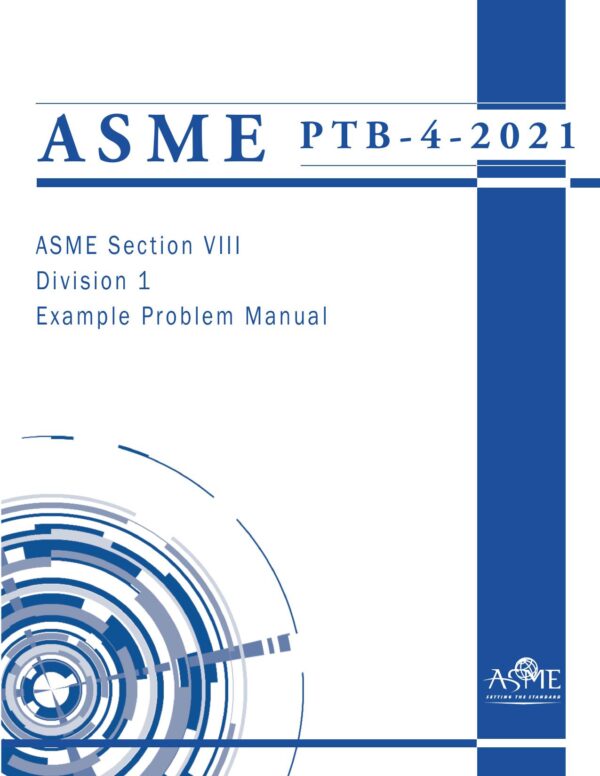 ASME PTB-4-2021: ASME Section VIII – Division 1 Example Problem Manual