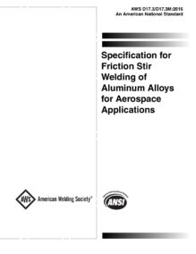 AWS D17.3/D17.3M:2016 – Specification for Friction Stir Welding of Aluminum Alloys for Aerospace Applications