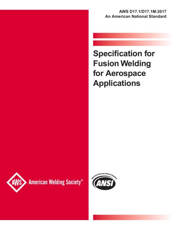 AWS D17.1/D17.1M:2017 – Specification for Fusion Welding for Aerospace Applications
