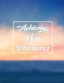 Achieving Your Dreams