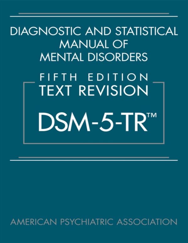 DSM-5-TR – Diagnostic and Statistical Manual of Mental Disorders, Fifth Edition, Text Revision, 2022