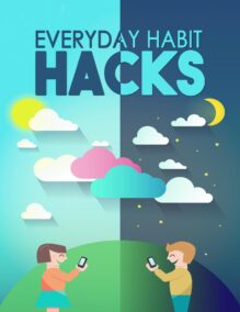 Everyday Habit Hacks