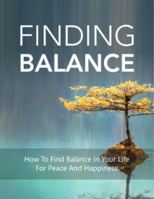 Finding Balance - How to Find Balance in Your Life for Peace and Happiness