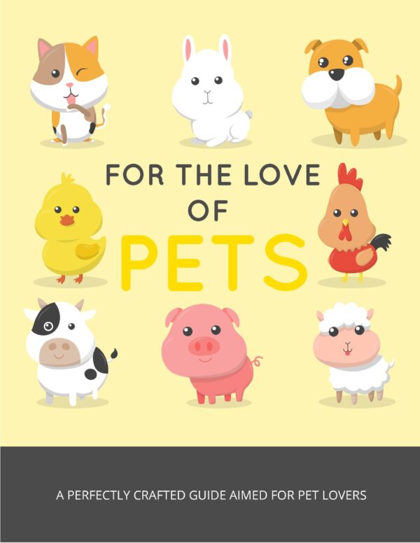 For the Love of Pets - A Perfectly Crafted Guide Aimed for Pet Lovers