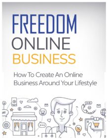 Freedom Online Business - How to Create an Online Business Around Your Lifestyle