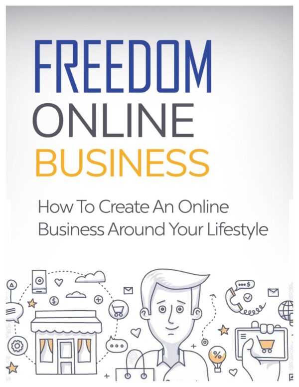 Freedom Online Business - How to Create an Online Business Around Your Lifestyle