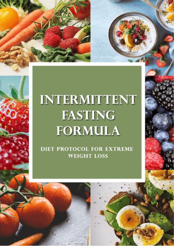 Intermittent Fasting Formula - Diet Protocol for Extreme Weight Loss