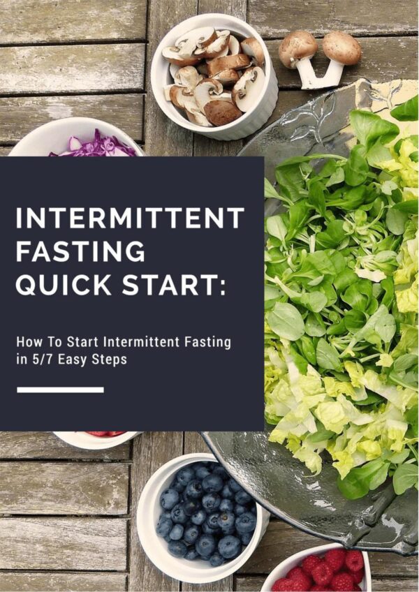 Intermittent Fasting Quick Start: - How to Start Intermittant Fasting in 5/7 Easy Steps