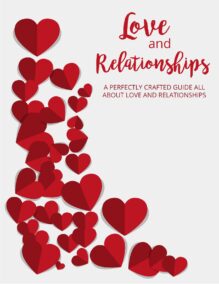 Love and Relationships - A Perfectly Crafted Guide All About Love and Relationships