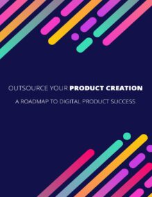 Outsource Your Product Creation - A Roadmap to Digital Product Success