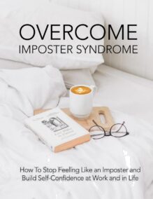 Overcome Imposter Syndrome - How to Stop Feeling Like an Imposter and Build Confidence at Work and in Life