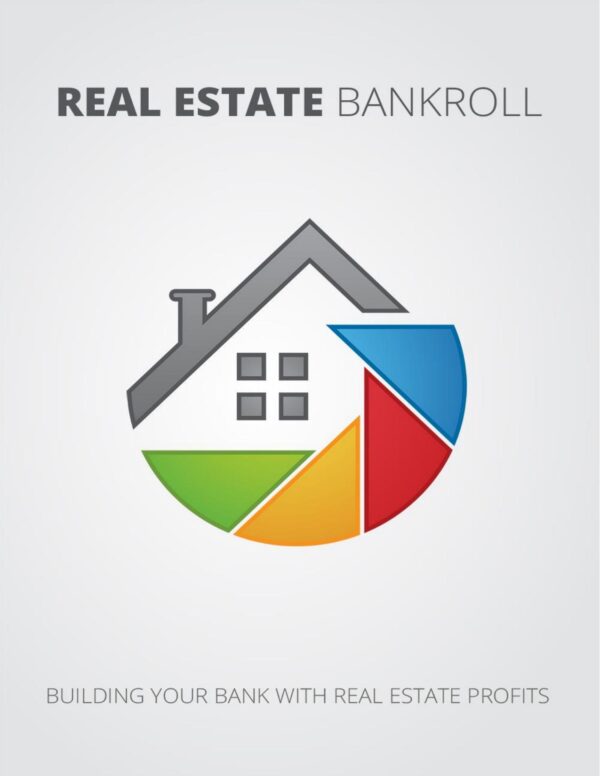 Real Estate Bankroll - Building Your Bank with Real Estate Profits