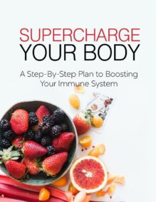 Supercharge Your Body - A Step-by-Step Plan to Boosting Your Immune System