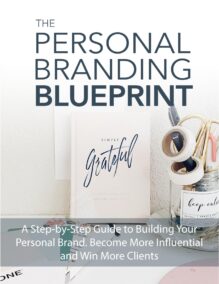 The Personal Branding Blueprint - A Step-by-Step Guide to Building Your Personal Brand, Becoming More Influential, and Win More Clients