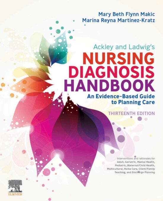 Ackley and Ladwig's Nursing Diagnosis Handbook: An EVIDENCE-BASED Guide to Planning Care (13th Edition)
