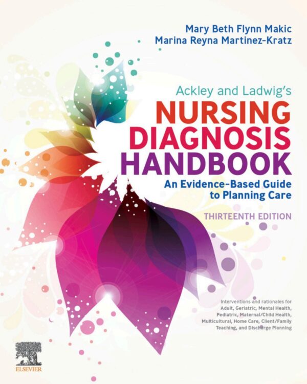 Ackley and Ladwig's Nursing Diagnosis Handbook: An EVIDENCE-BASED Guide to Planning Care (13th Edition)